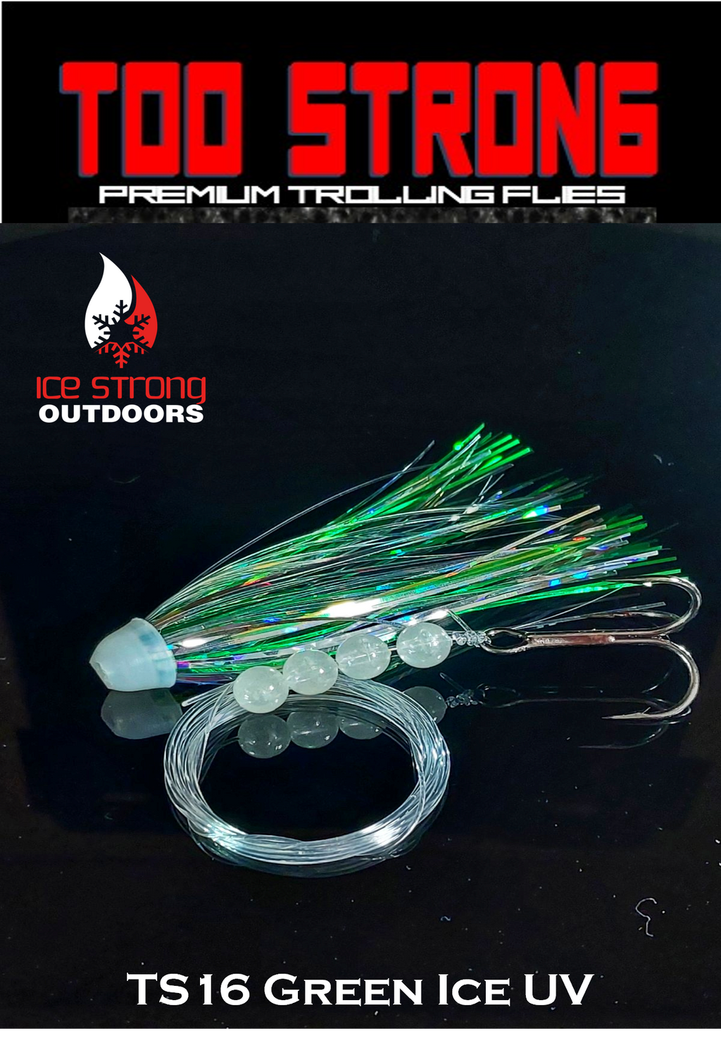 Ice Strong Outdoors - Too Strong Premium Trolling Flies - Fully Rigged - NEW MAY 2026 Colors Released!