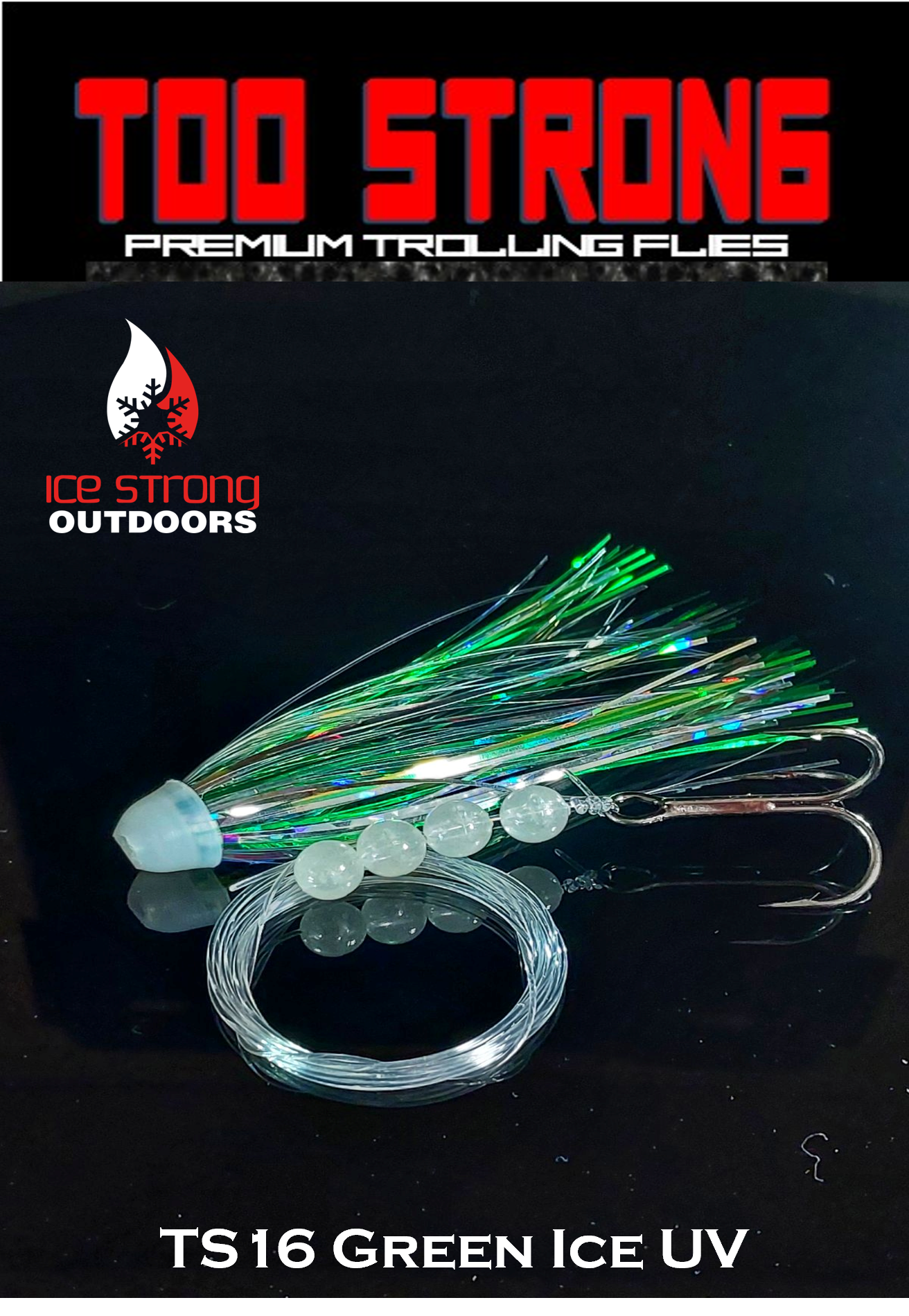 Ice Strong Outdoors - Too Strong Premium Trolling Flies - Fully Rigged - NEW MAY 2026 Colors Released!