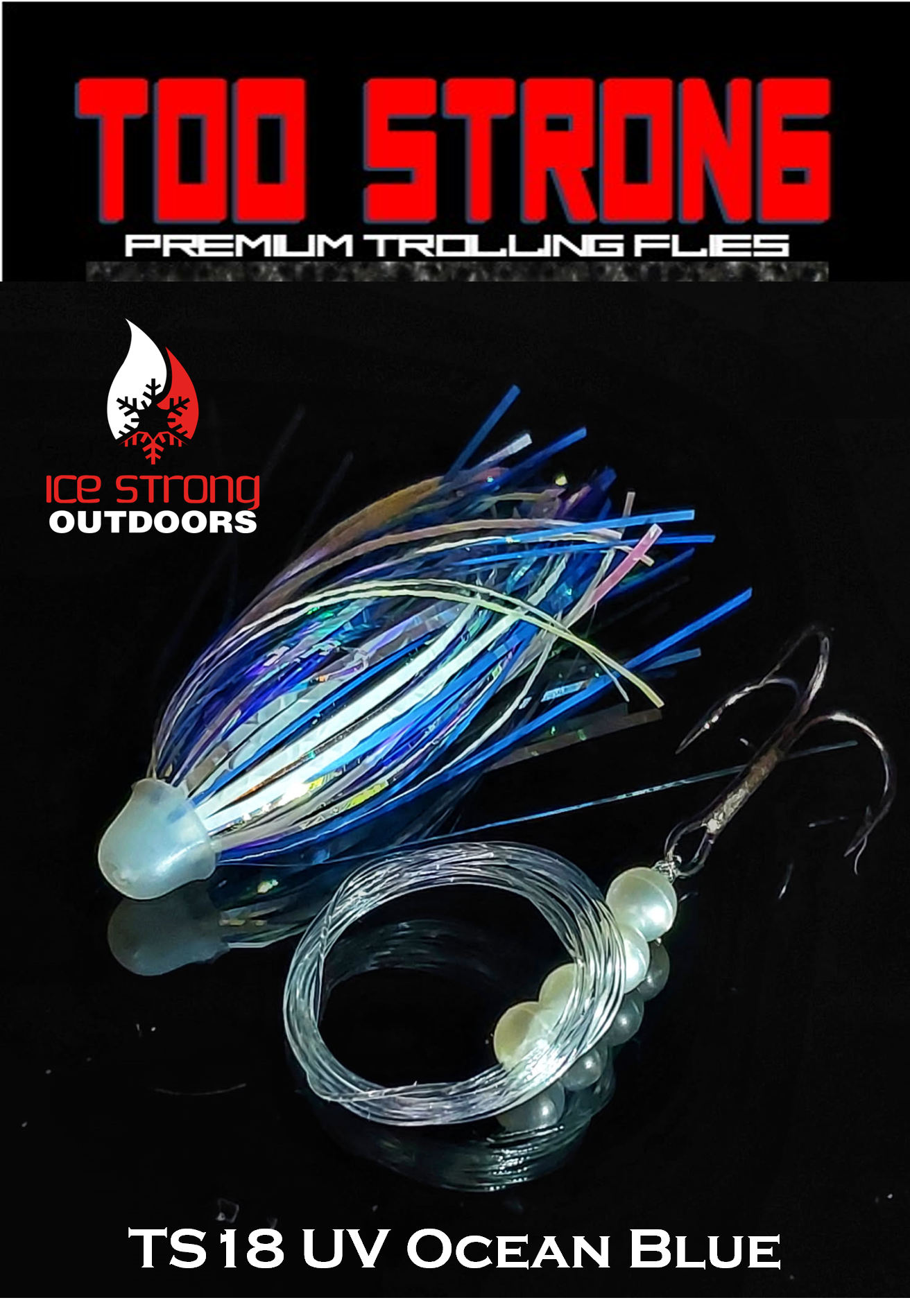 Ice Strong Outdoors - Too Strong Premium Trolling Flies - Fully Rigged - NEW MAY 2026 Colors Released!